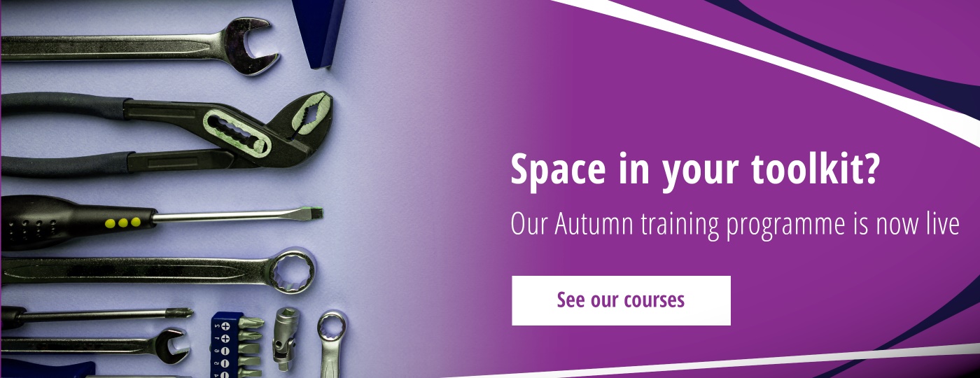 Space in your toolkit? Our Autumn training programme is now live.